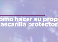 Cómo hacer su propia mascarilla protectora